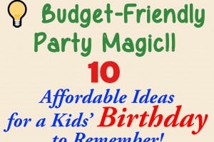 Budget-Friendly Kids’ Birthday Party: Tips to Make It Memorable